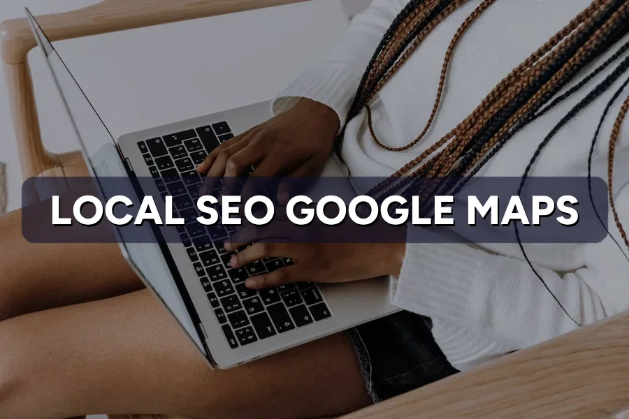 Local SEO Guide: Rank Higher on Google Maps