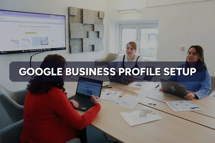 Google Business Profile: Setup and Optimisation
