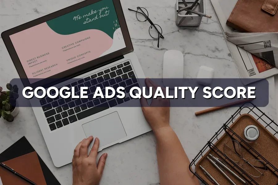 Google Ads Quality Score: How to Raise It