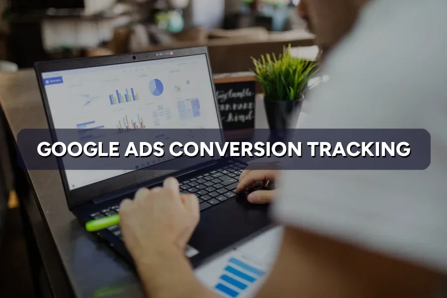 Google Ads Conversion Tracking With GA4