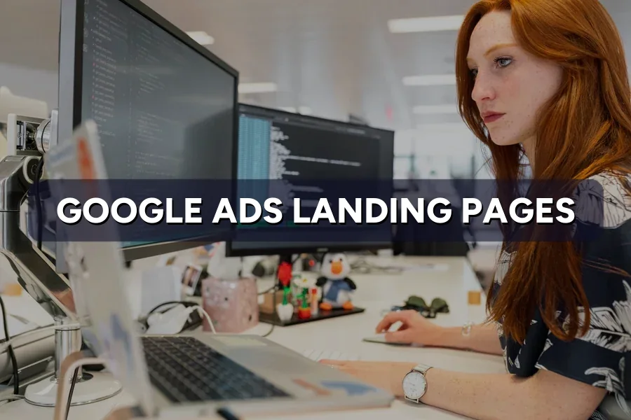 Landing Pages for Google Ads: 9 Must-Haves