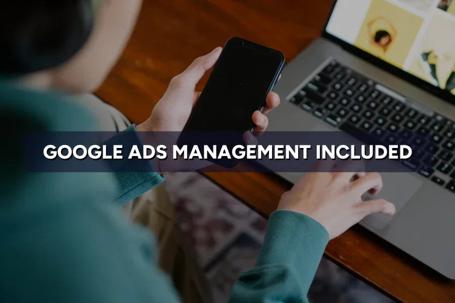 What's Included in Google Ads Management?