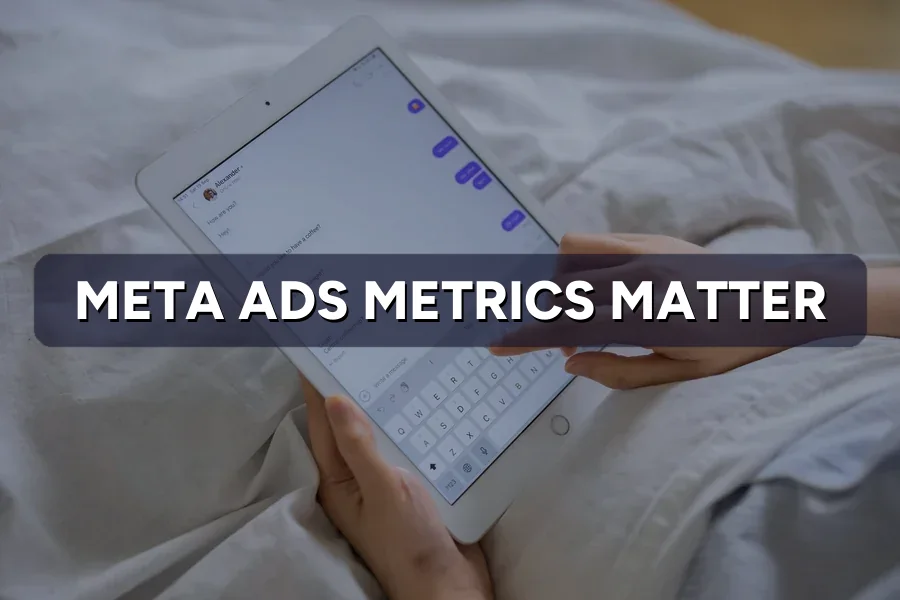 Meta Ads Metrics That Actually Matter