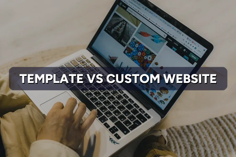 Template vs Custom Website: The Real Trade-Offs