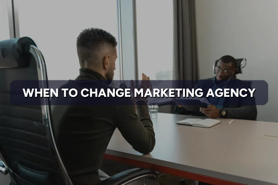When to Change Your Marketing Agency