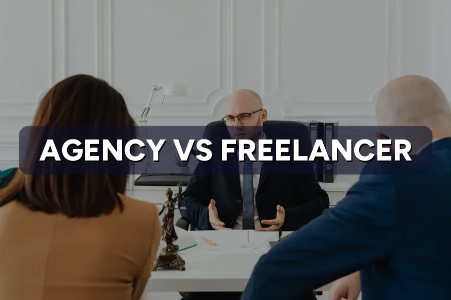 Agency vs Freelancer: Which Should You Hire?
