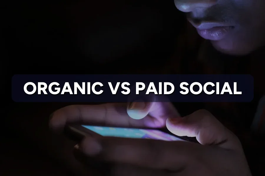 Organic Social vs Paid Social: Where to Invest