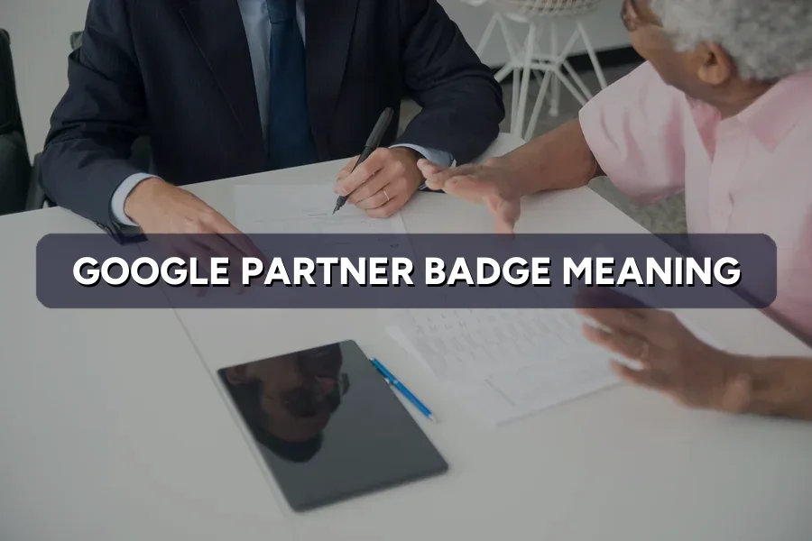 Google Partner Badge: What It Actually Means