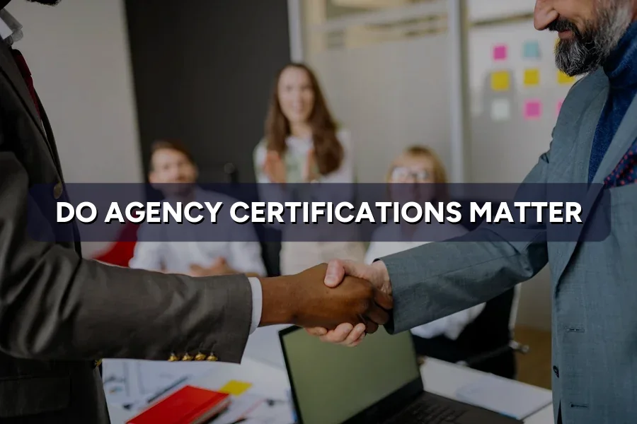 Do Agency Certifications Matter When Hiring?