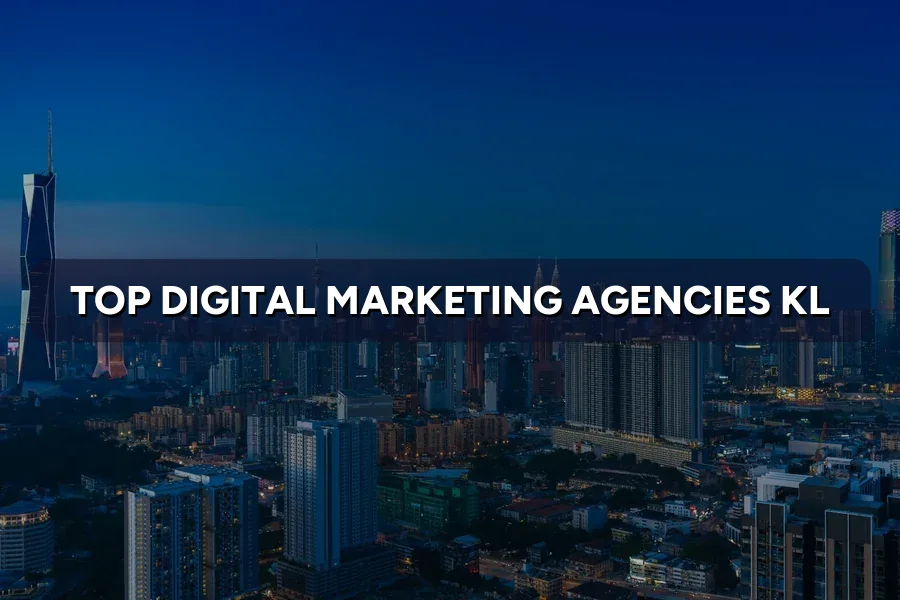 Top 3 Digital Marketing Agencies in Kuala Lumpur
