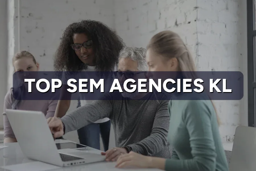 Top 3 SEM Agencies in Kuala Lumpur Compared