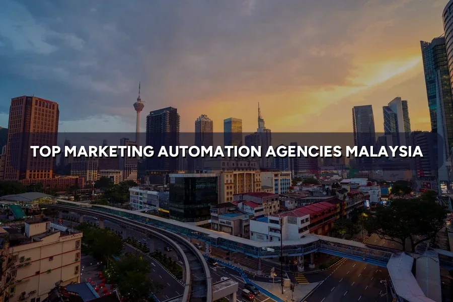 Top 3 Marketing Automation Agencies Malaysia