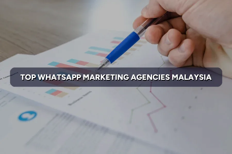 Top 3 WhatsApp Marketing Agencies in Malaysia