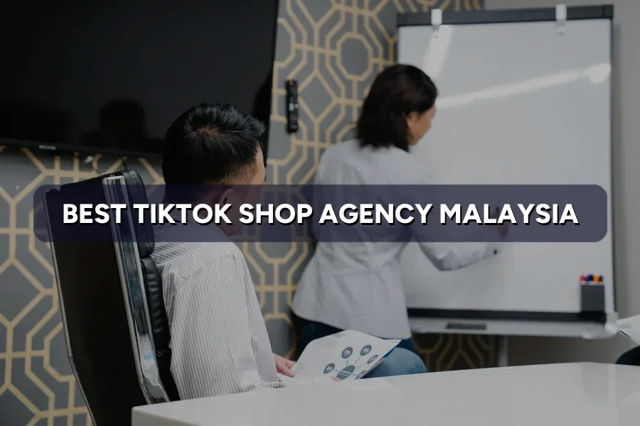 Best TikTok Shop Agency in Malaysia Reviewed