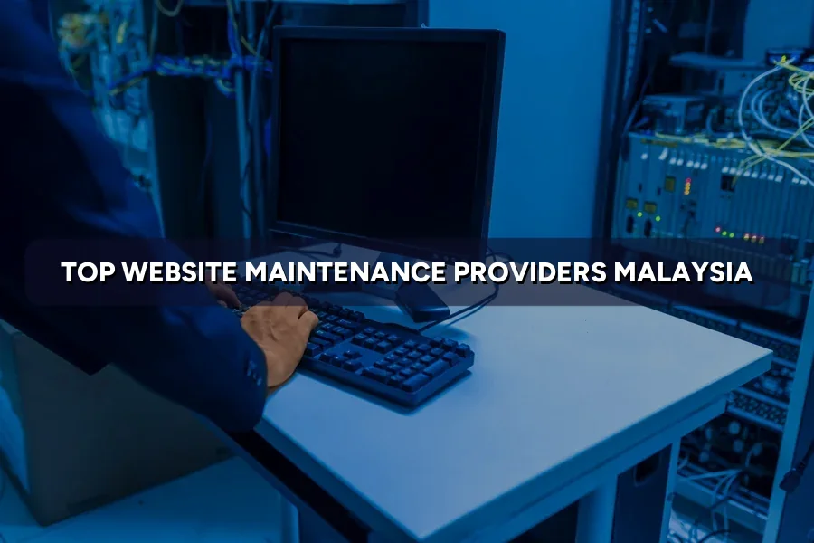 Top 3 Website Maintenance Providers Malaysia