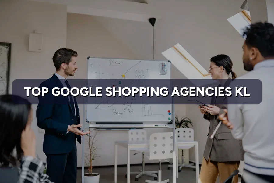Top 3 Google Shopping Agencies in KL
