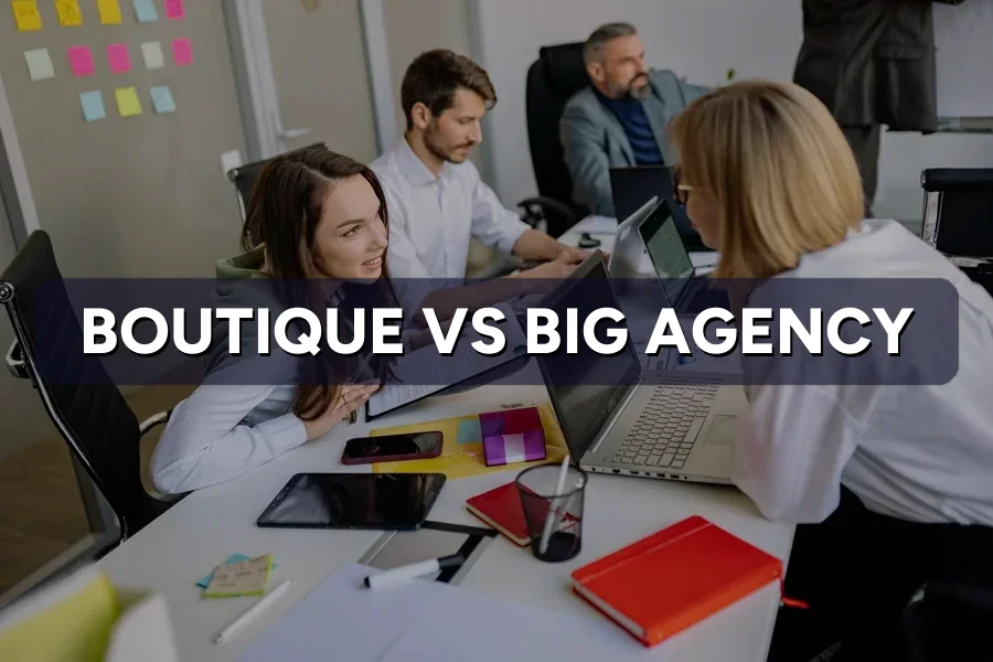 Boutique Agency vs Big Agency: Which Fits?