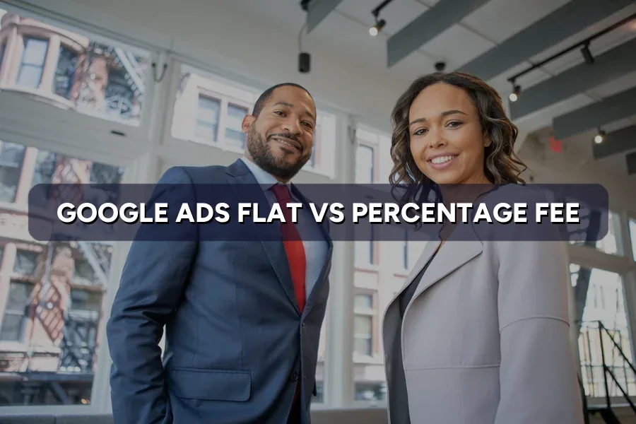 Google Ads Fees: Flat Rate or % of Spend?