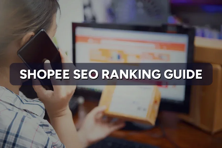 Shopee SEO: Ranking Products Inside Shopee