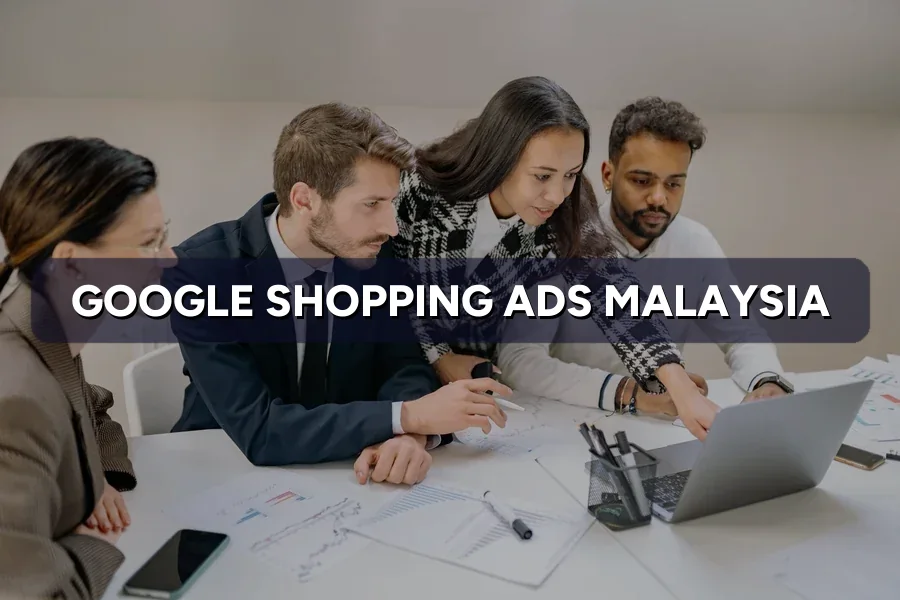Google Shopping Ads Malaysia: A Retail Guide