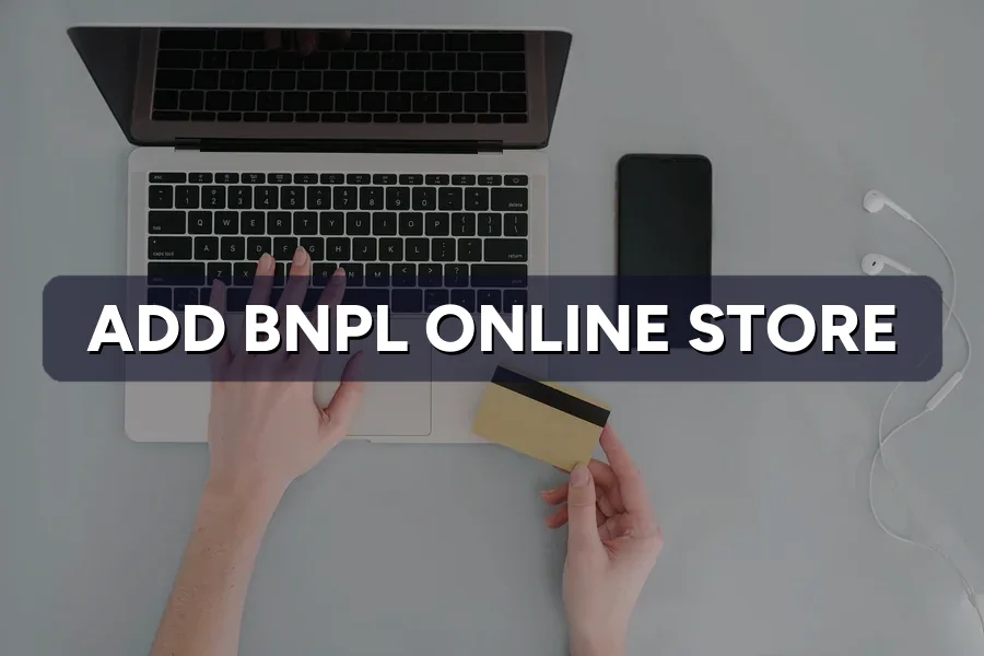 How to Add BNPL to Your Online Store