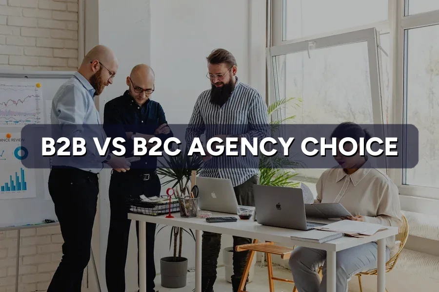 B2B or B2C: Does Your Agency Choice Change?