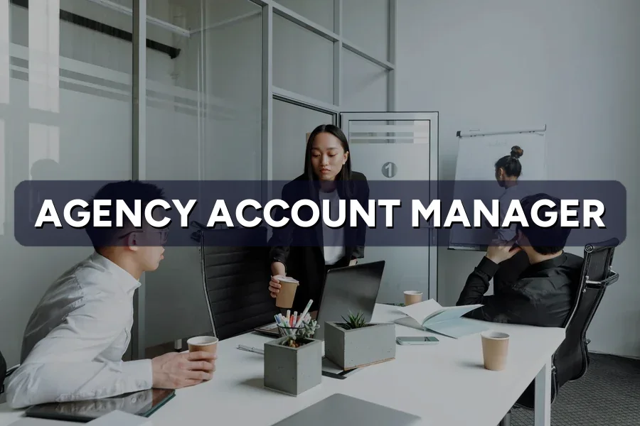 Agency Account Managers: What Good Looks Like