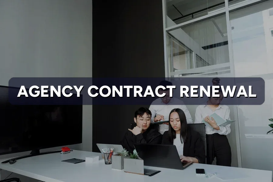 Agency Contract Renewal: Renegotiate Before Rolling