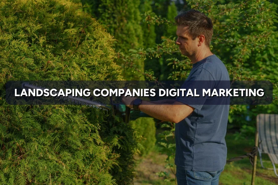 Digital Marketing for Landscaping Companies in Malaysia