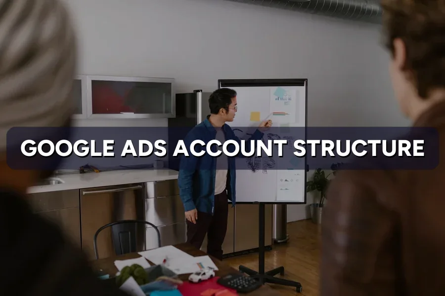 Google Ads Account Structure That Scales