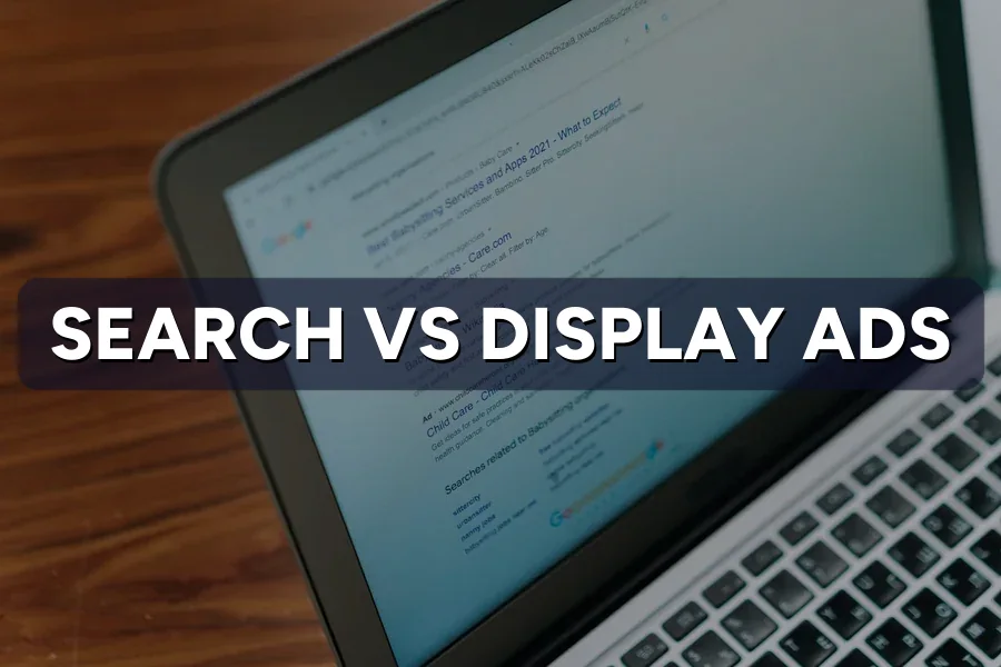 Search vs Display Ads: Where SEM Budgets Work