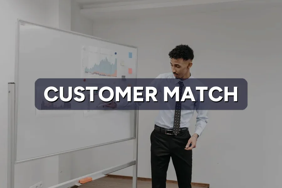 Customer Match: Using First-Party Data in Ads