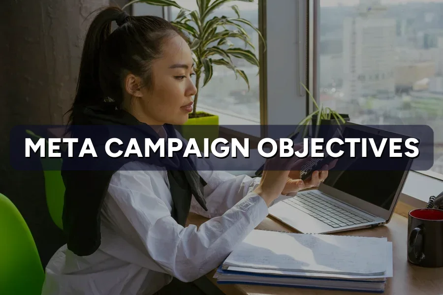 Meta Campaign Objectives: Choosing the Right One