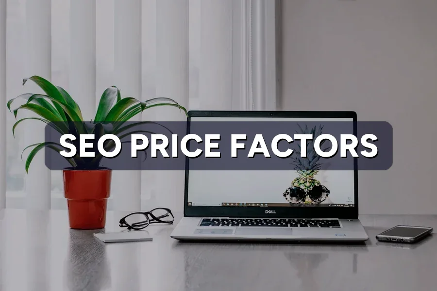 SEO Price Factors: Why Quotes Range So Widely