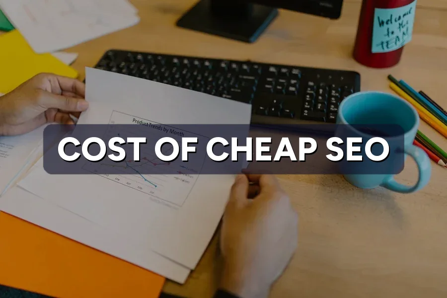 The Real Cost of Cheap SEO: Cleanup and Recovery
