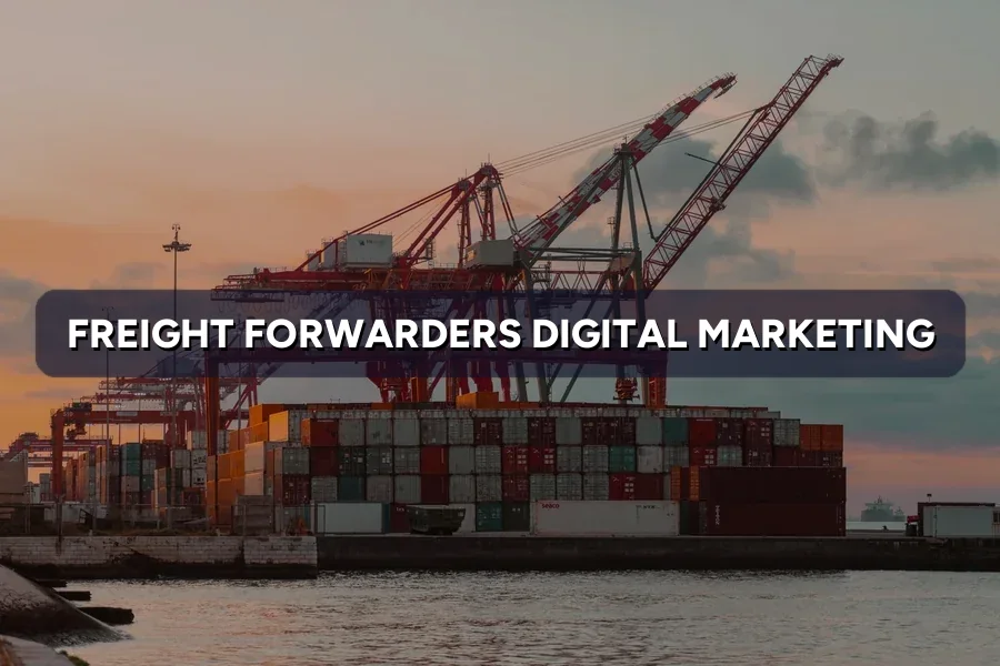 Digital Marketing for Freight Forwarders in Malaysia (2026)