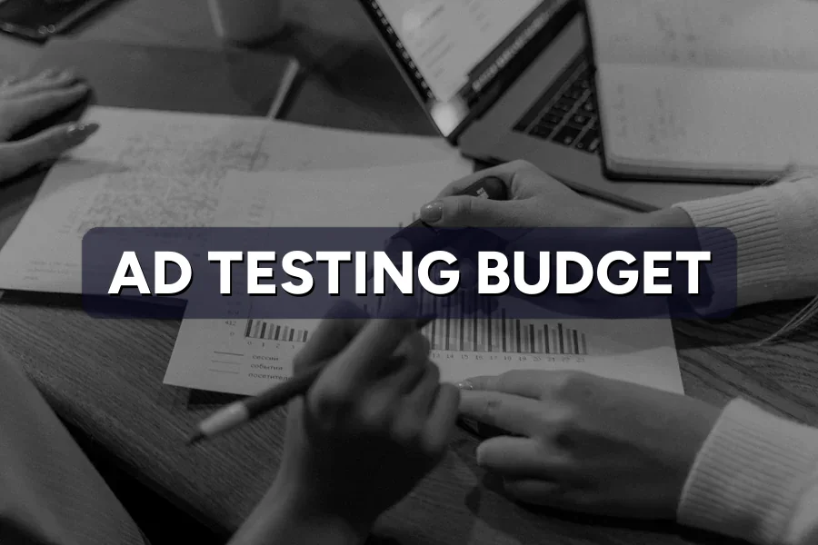 Ad Testing Budgets: How Much to Spend Learning