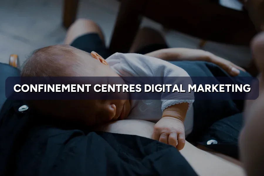 Digital Marketing for Confinement Centres in Malaysia (2026)