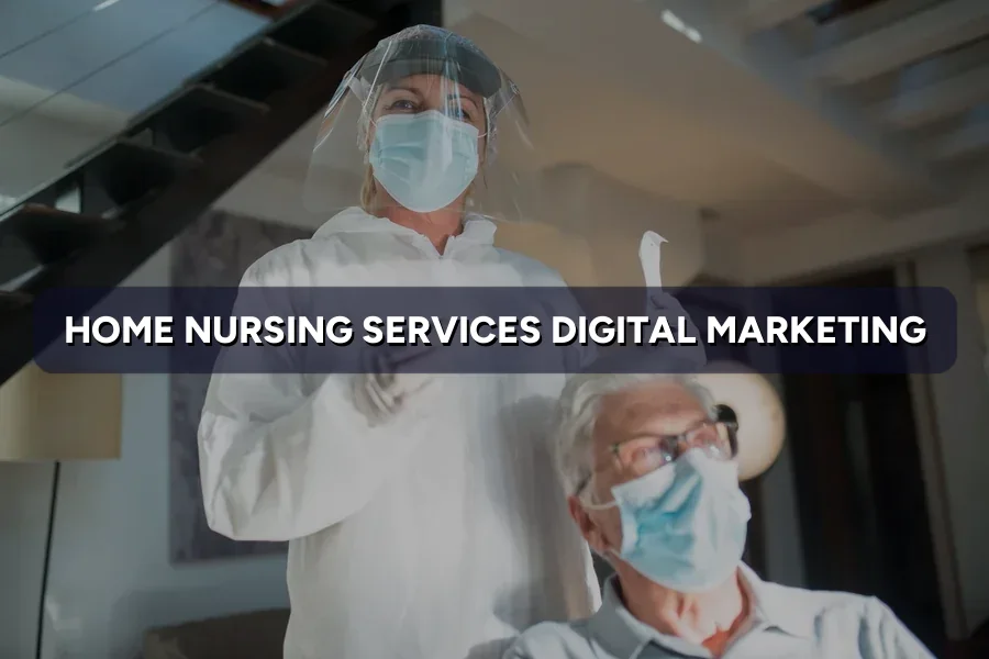 Digital Marketing for Home Nursing in Malaysia (2026)