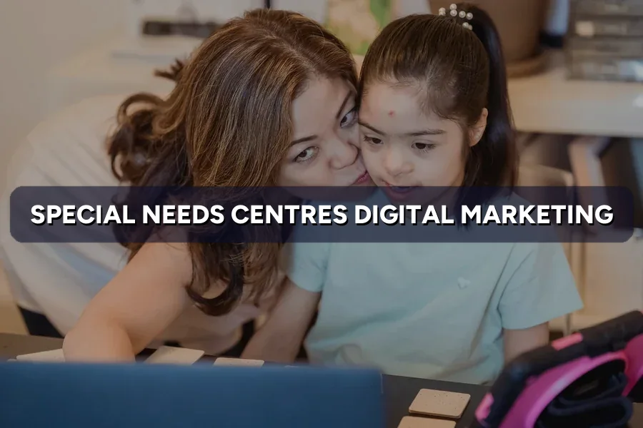 Digital Marketing for Special Needs Centres in Malaysia