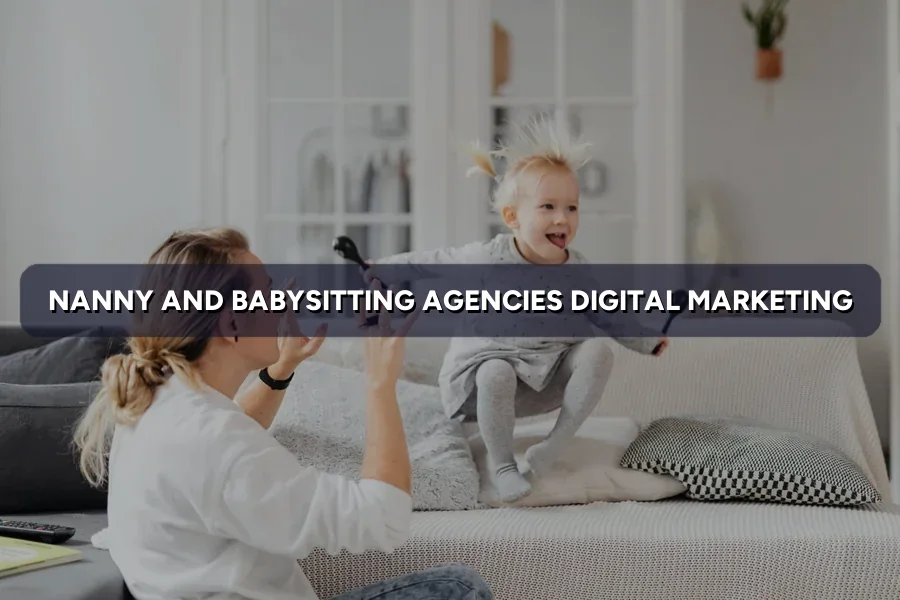 Digital Marketing for Nanny Agencies in Malaysia (2026)