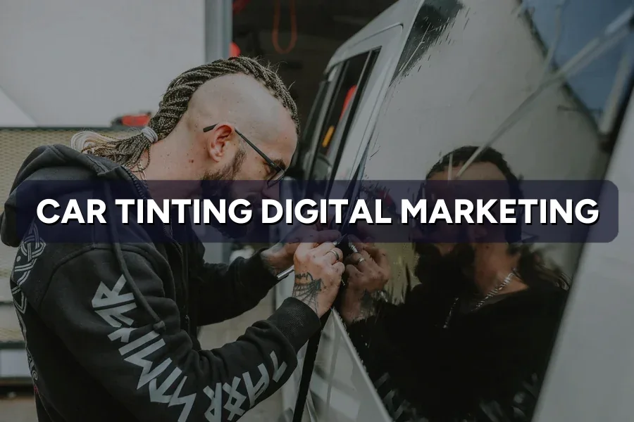 Digital Marketing for Car Tinting in Malaysia (2026)