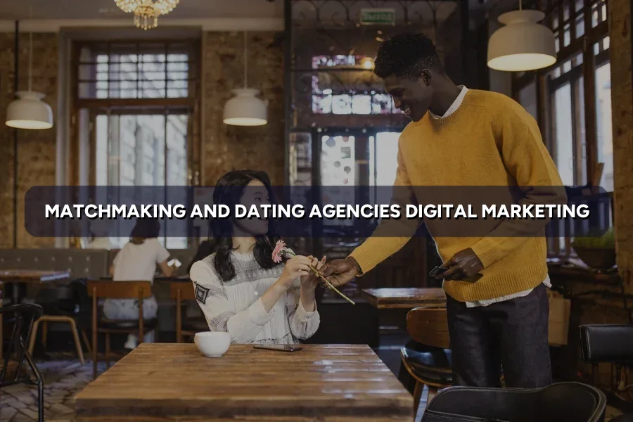 Digital Marketing for Dating Agencies in Malaysia (2026)